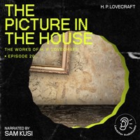 The Picture in the House (The Work of H. P. Lovecraft, Episode 20) - H. P. Lovecraft - Hörbuch