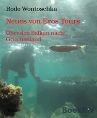 Neues von Eros Tours - Bodo Wontoschka - kostenlos E-Book