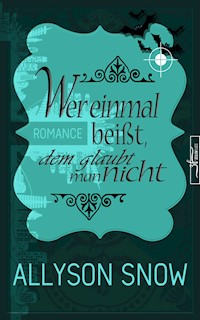 Wer einmal beißt,  dem glaubt man nicht - Allyson Snow - E-Book