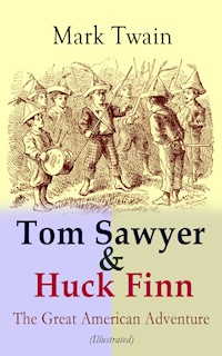 Tom Sawyer & Huck Finn – The Great American Adventure (Illustrated) - Mark Twain - E-Book