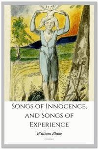 Songs of Innocence, and Songs of Experience - William Blake - E-Book