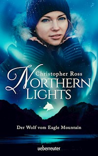 Northern Lights - Der Wolf vom Eagle Mountain (Northern Lights, Bd. 1) - Christopher Ross - E-Book