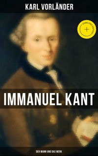 Immanuel Kant: Der Mann und das Werk - Karl Vorländer - E-Book