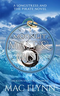 Moonlit Mast & Mist: The Songstress and the Pirate Book 3 (Dragon Shifter Romance) - Mac Flynn - E-Book