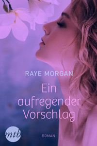 Ein aufregender Vorschlag - Raye Morgan - E-Book