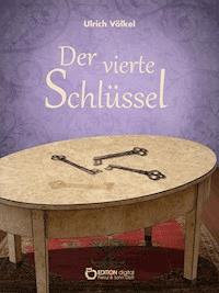 Der vierte Schlüssel - Ulrich Völkel - E-Book