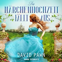 Die Märchenhochzeit fällt aus - David Pawn - Hörbuch