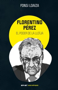 Florentino Pérez i el poder de la llotja - Fonsi Loaiza - E-Book