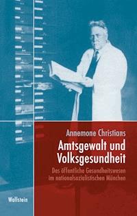 Amtsgewalt und Volksgesundheit - Annemone Christians - E-Book