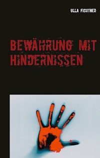 Bewährung mit Hindernissen - Ulla Fichtner - E-Book
