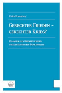 Gerechter Frieden – gerechter Krieg? - Ulrich Kronenberg - E-Book