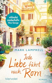 Jede Liebe führt nach Rom - Mark Lamprell - E-Book