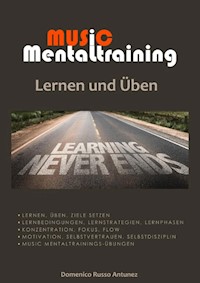 Music Mentaltraining Lernen und Üben - Domenico Russo Antunez - E-Book