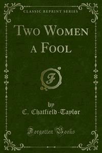 Two Women a Fool - C. Chatfield - E-Book
