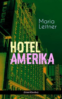Hotel Amerika (Krimi-Klassiker) - Maria Leitner - E-Book