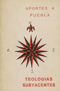 Aportes a Puebla – Teologías subyacentes - Javier Lozano Barragán - kostenlos E-Book
