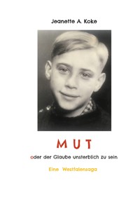 MUT oder der Glaube unsterblich zu sein - Jeanette Koke - E-Book