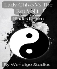Lady Chiyo Vs The Rot Vol 1: Blades Drawn - Wendigo Studios - E-Book