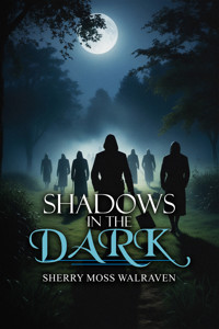 Shadows in the Dark - Sherry Moss Walraven - E-Book