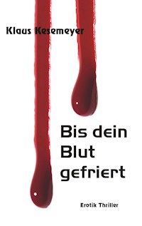 Bis dein Blut gefriert - Klaus Kesemeyer - E-Book