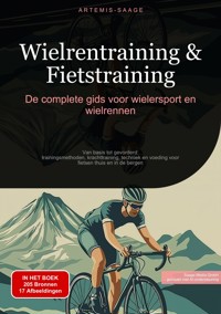 Wielrentraining & Fietstraining: De complete gids voor wielersport en wielrennen - Artemis Saage - E-Book