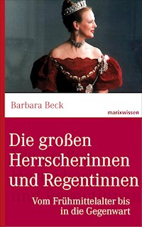 Die großen Herrscherinnen und Regentinnen - Barbara, Dr. Beck - E-Book