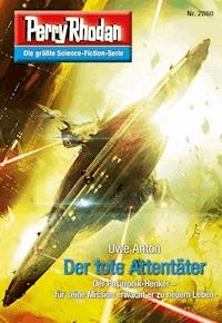 Perry Rhodan 2860: Der tote Attentäter - Uwe Anton - E-Book + Hörbuch