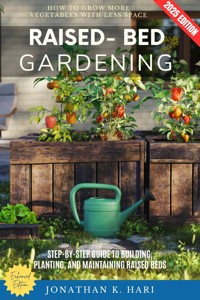 Raised-Bed Gardening: - Jonathan K. Hari - E-Book