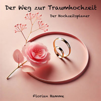 Der Weg zur Traumhochzeit - Florian Hamme - E-Book