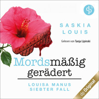 Louisa Manus siebter Fall: Mordsmäßig gerädert - Louisa Manu-Reihe, Band 7 (Ungekürzt) - Saskia Louis - Hörbuch