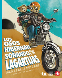 Los osos hibernan soñando que son lagartijas - Juan Carlos Quezadas - E-Book