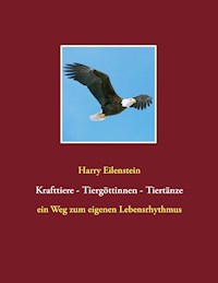 Krafttiere - Tiergöttinnen - Tiertänze - Harry Eilenstein - E-Book