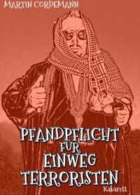 Pfandpflicht für Einwegterrorisiten - Martin Cordemann - E-Book