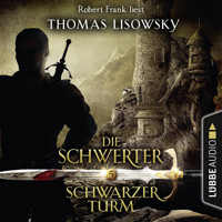 Schwarzer Turm - Die Schwerter - Die High-Fantasy-Reihe 5 (Ungekürzt) - Thomas Lisowsky - Hörbuch