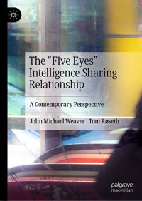 The “Five Eyes” Intelligence Sharing Relationship - John Michael Weaver - E-Book