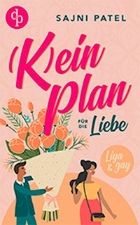 (K)ein Plan für die Liebe - Sajni Patel - E-Book