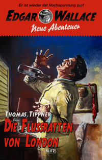Edgar Wallace - Neue Abenteuer 07: Die Flussratten von London - Thomas Tippner - E-Book