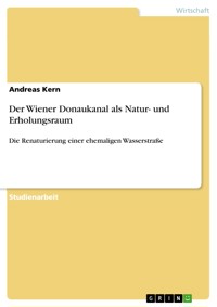 Der Wiener Donaukanal als Natur- und Erholungsraum - Andreas Kern - E-Book