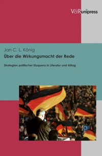 Über die Wirkungsmacht der Rede - Jan C. L. König - E-Book