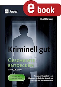 Kriminell gut Geschichte entdecken 8-10 - Harald Parigger - E-Book