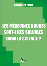 Les médecines douces sont-elles solubles dans la science ? - Éric Portes - E-Book