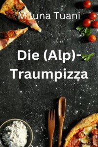 Die (Alptraum)Pizza - Miluna Tuani - E-Book
