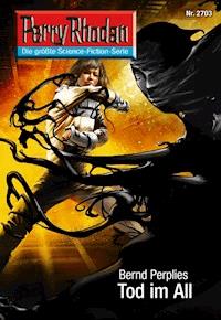 Perry Rhodan 2703: Tod im All - Bernd Perplies - E-Book