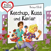 Freche Mädchen: Ketchup, Kuss und Kaviar - Hortense Ullrich - Hörbuch