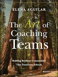 The Art of Coaching Teams - Elena Aguilar - E-Book
