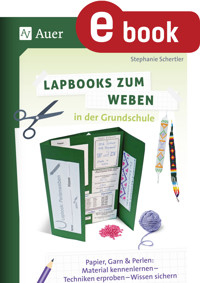 Lapbooks zum Weben in der Grundschule - Stephanie Schertler - E-Book