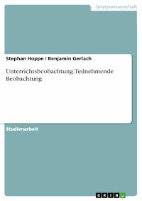 Unterrichtsbeobachtung.Teilnehmende Beobachtung - Stephan Hoppe - kostenlos E-Book