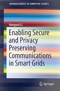 Enabling Secure and Privacy Preserving Communications in Smart Grids - Hongwei Li - E-Book