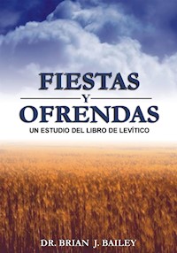 Fiestas y ofrendas - Dr. Brian J. Bailey - E-Book