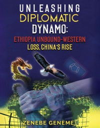 Unleashing Diplomatic Dynamo - Zenebe Geneme - E-Book